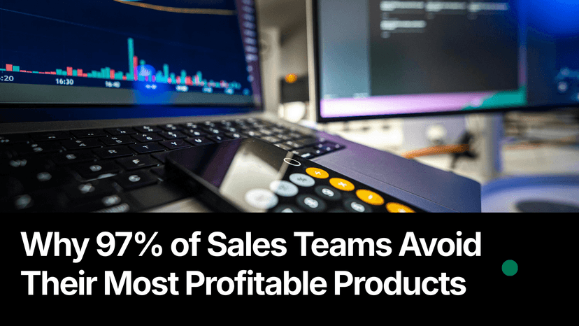 Why 97% of Sales Teams Avoid Their Most Profitable Products (And How to Fix It)