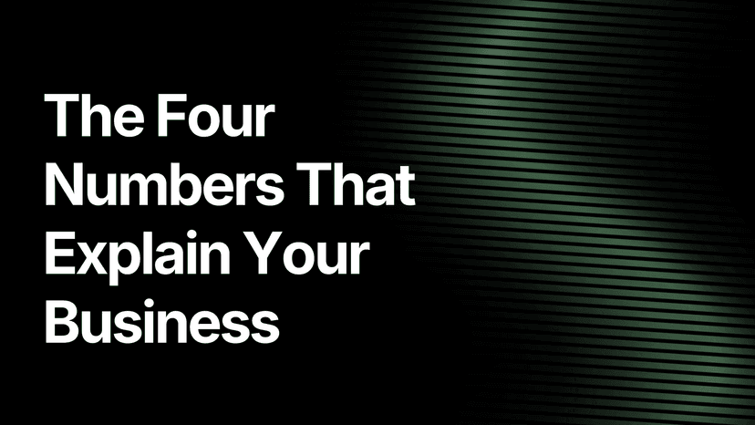 The Four Numbers That Explain Your Business