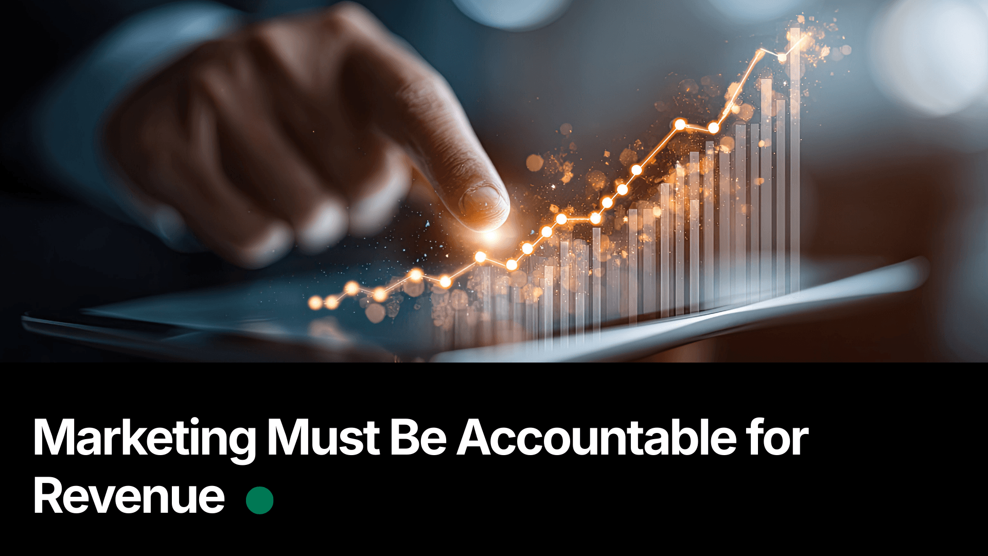 Marketing Must Be Accountable for Revenue